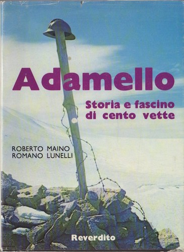 Adamello storia fascino di - adamello:,
